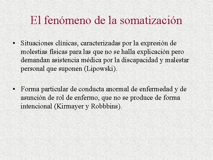 El fenómeno de la somatización • Situaciones clínicas, caracterizadas por la expresión de molestias