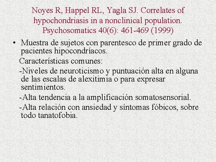 Noyes R, Happel RL, Yagla SJ. Correlates of hypochondriasis in a nonclinical population. Psychosomatics