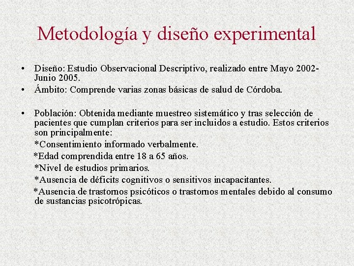Metodología y diseño experimental • Diseño: Estudio Observacional Descriptivo, realizado entre Mayo 2002 Junio