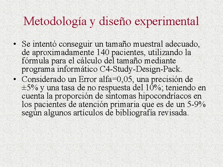 Metodología y diseño experimental • Se intentó conseguir un tamaño muestral adecuado, de aproximadamente