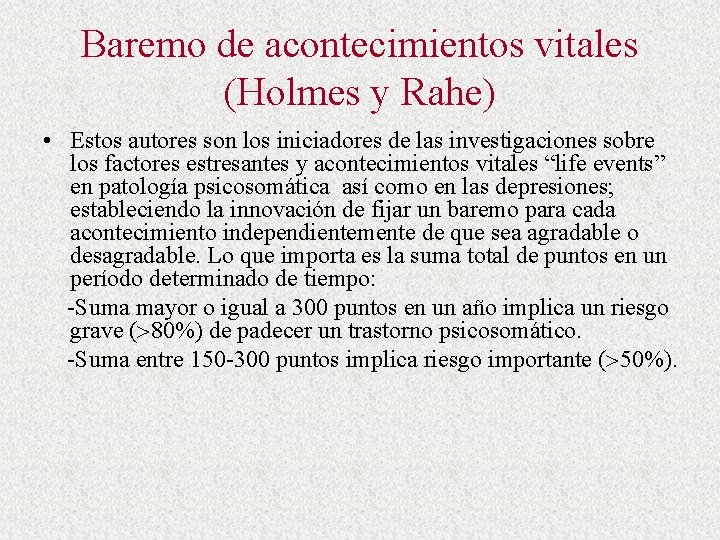 Baremo de acontecimientos vitales (Holmes y Rahe) • Estos autores son los iniciadores de