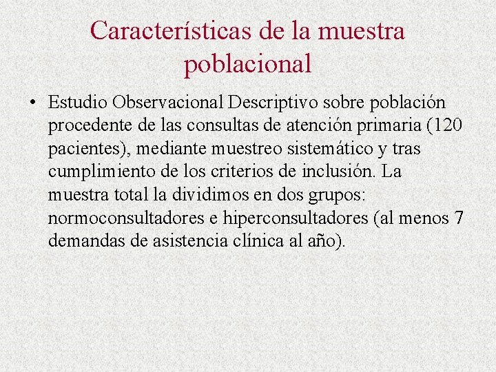 Características de la muestra poblacional • Estudio Observacional Descriptivo sobre población procedente de las