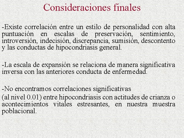 Consideraciones finales -Existe correlación entre un estilo de personalidad con alta puntuación en escalas