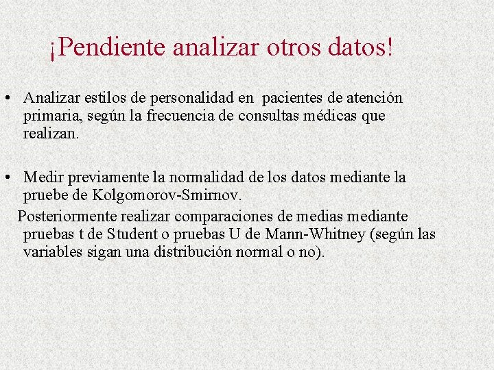 ¡Pendiente analizar otros datos! • Analizar estilos de personalidad en pacientes de atención primaria,