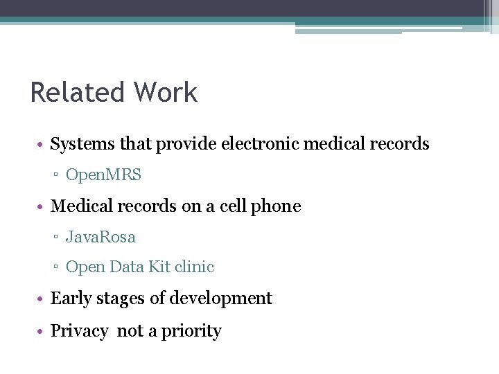 Related Work • Systems that provide electronic medical records ▫ Open. MRS • Medical