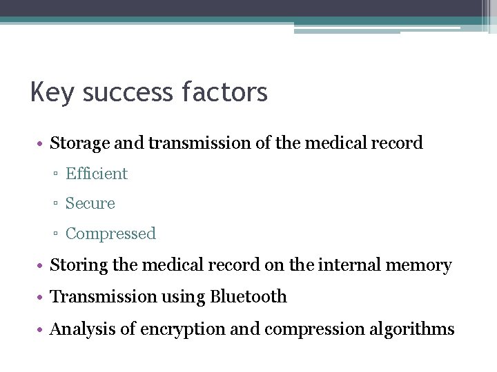 Key success factors • Storage and transmission of the medical record ▫ Efficient ▫
