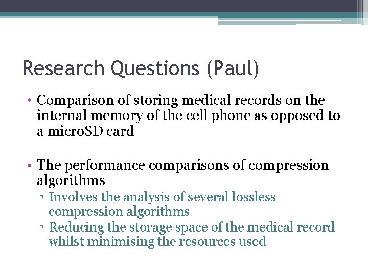 Research Questions (Paul) • Comparison of storing medical records on the internal memory of