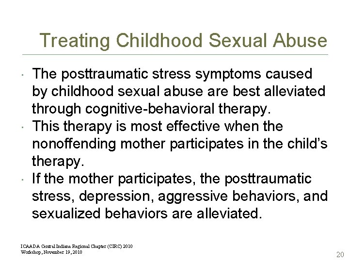 Treating Childhood Sexual Abuse The posttraumatic stress symptoms caused by childhood sexual abuse are