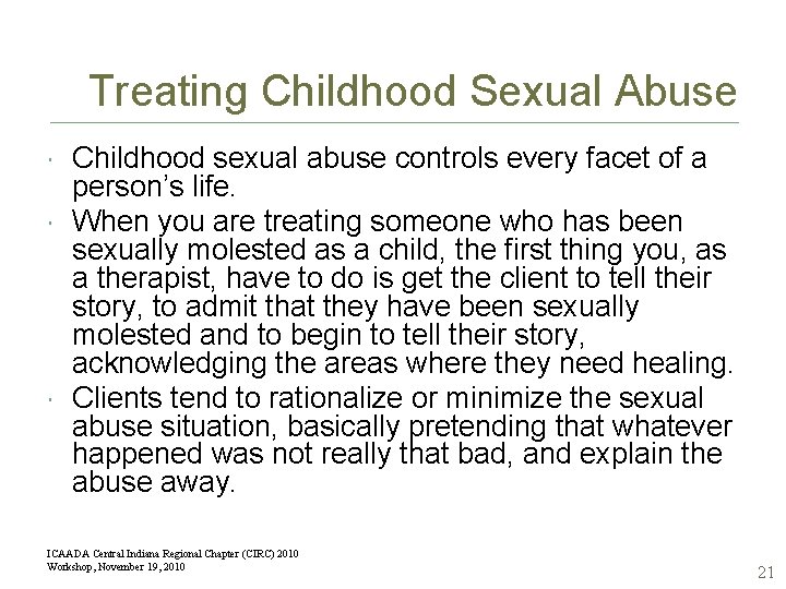 Treating Childhood Sexual Abuse Childhood sexual abuse controls every facet of a person’s life.