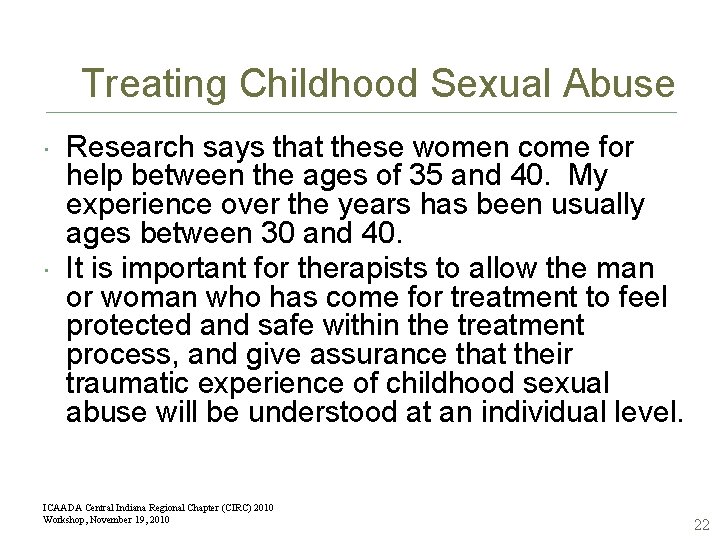 Treating Childhood Sexual Abuse Research says that these women come for help between the