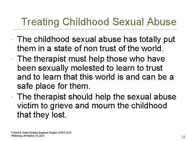 Treating Childhood Sexual Abuse The childhood sexual abuse has totally put them in a
