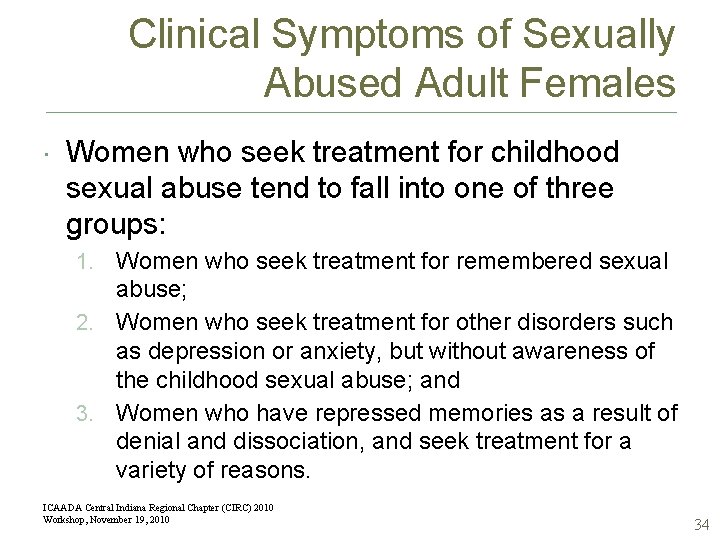 Clinical Symptoms of Sexually Abused Adult Females Women who seek treatment for childhood sexual