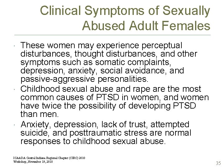 Clinical Symptoms of Sexually Abused Adult Females These women may experience perceptual disturbances, thought