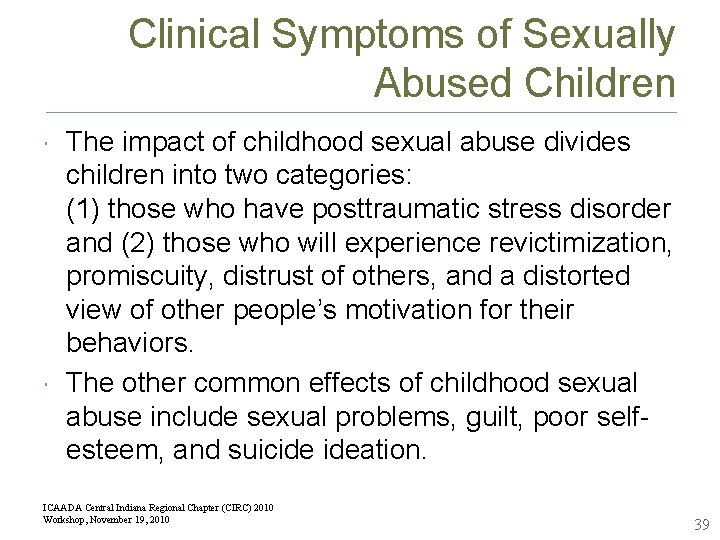 Clinical Symptoms of Sexually Abused Children The impact of childhood sexual abuse divides children