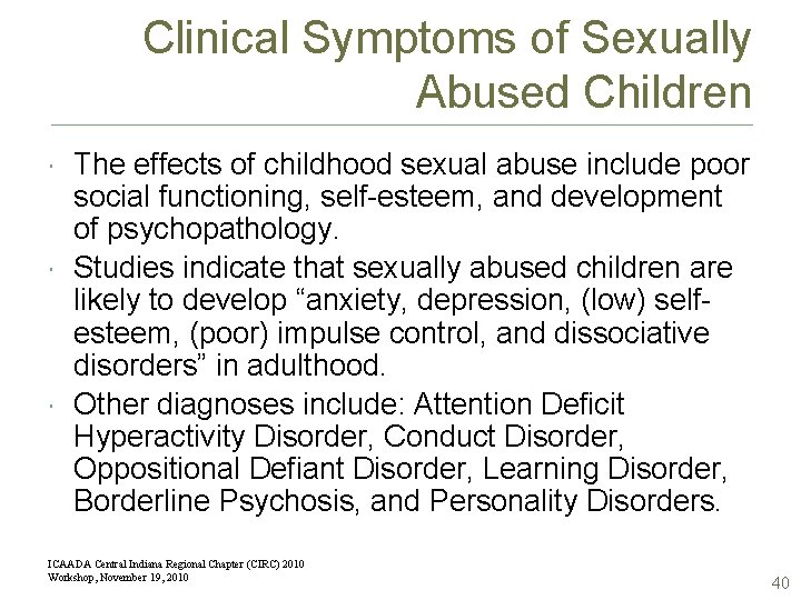 Clinical Symptoms of Sexually Abused Children The effects of childhood sexual abuse include poor