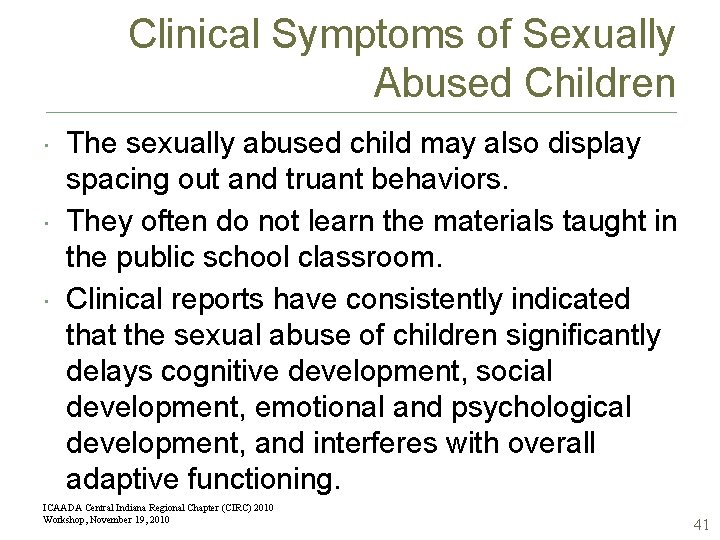 Clinical Symptoms of Sexually Abused Children The sexually abused child may also display spacing