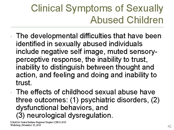 Clinical Symptoms of Sexually Abused Children The developmental difficulties that have been identified in