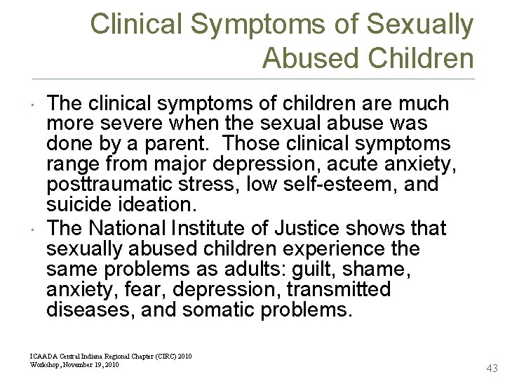 Clinical Symptoms of Sexually Abused Children The clinical symptoms of children are much more