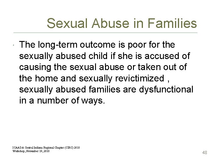 Sexual Abuse in Families The long-term outcome is poor for the sexually abused child