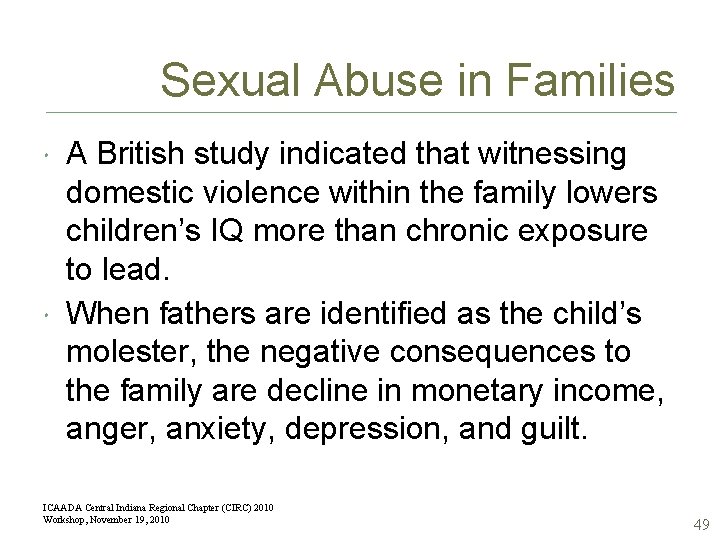 Sexual Abuse in Families A British study indicated that witnessing domestic violence within the
