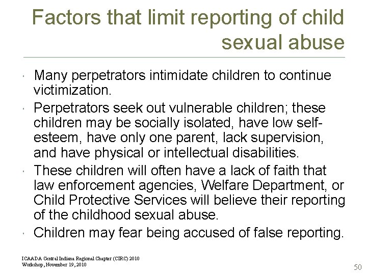 Factors that limit reporting of child sexual abuse Many perpetrators intimidate children to continue