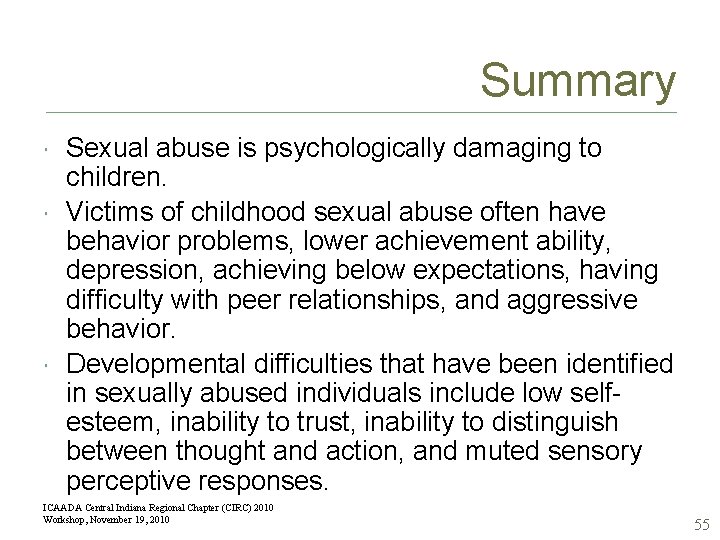 Summary Sexual abuse is psychologically damaging to children. Victims of childhood sexual abuse often