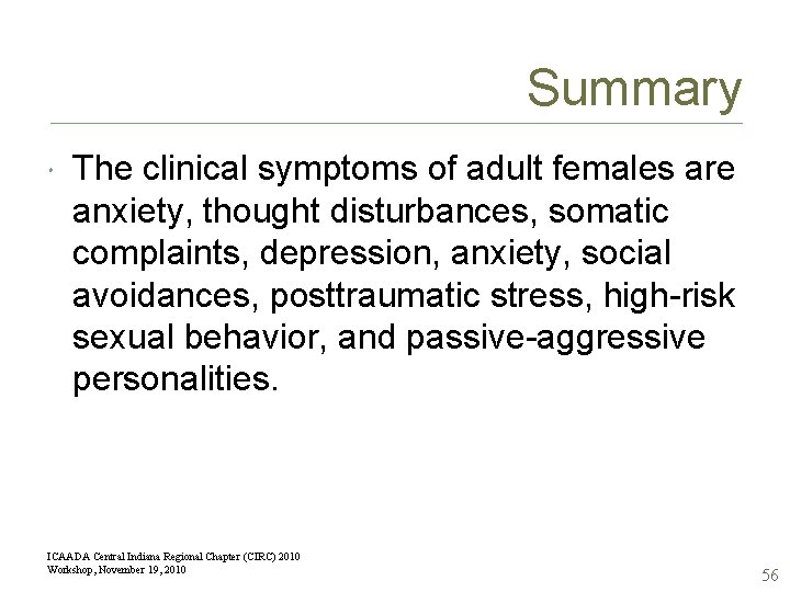 Summary The clinical symptoms of adult females are anxiety, thought disturbances, somatic complaints, depression,