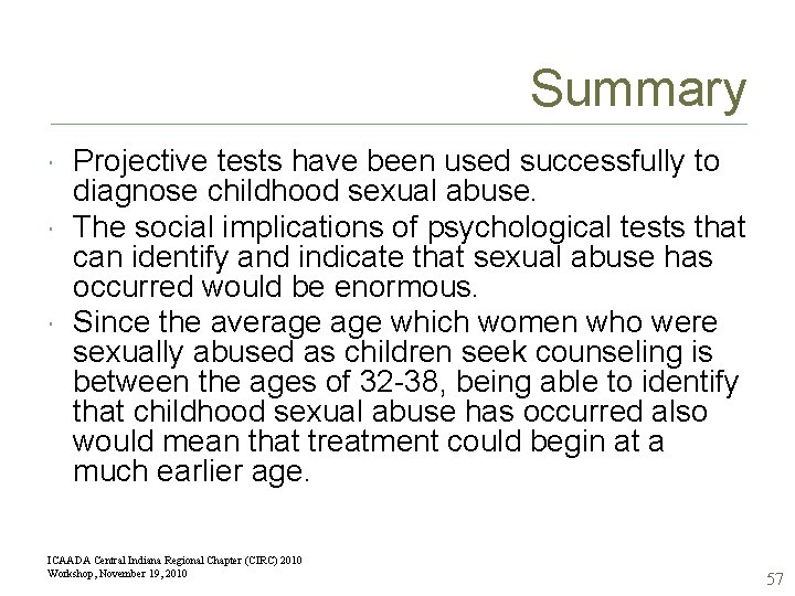 Summary Projective tests have been used successfully to diagnose childhood sexual abuse. The social