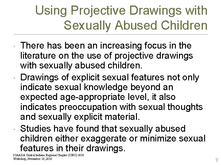 Using Projective Drawings with Sexually Abused Children There has been an increasing focus in