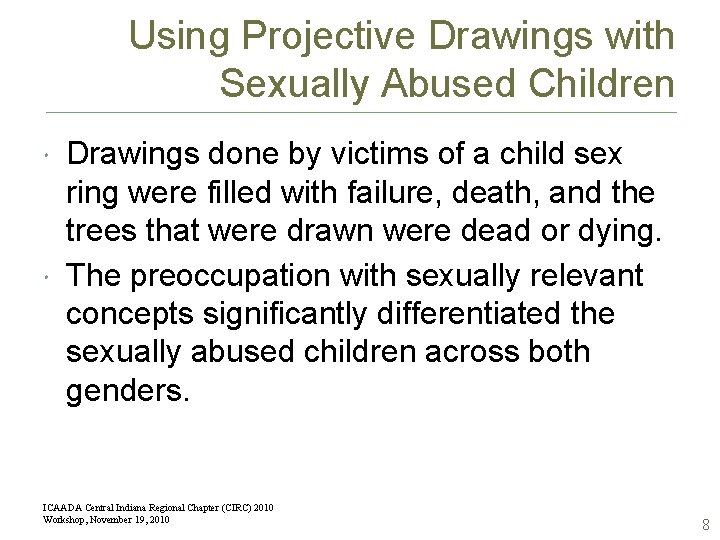 Using Projective Drawings with Sexually Abused Children Drawings done by victims of a child