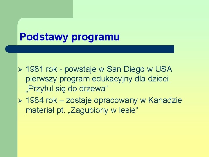 Podstawy programu Ø Ø 1981 rok - powstaje w San Diego w USA pierwszy