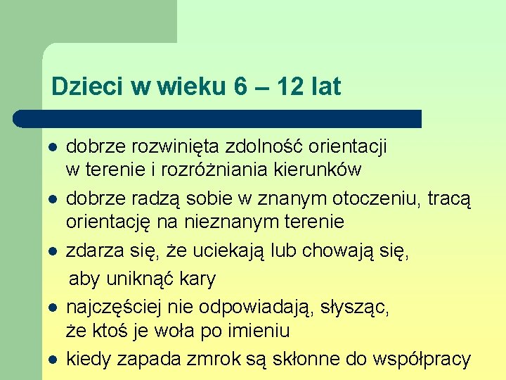 Dzieci w wieku 6 – 12 lat l l l dobrze rozwinięta zdolność orientacji