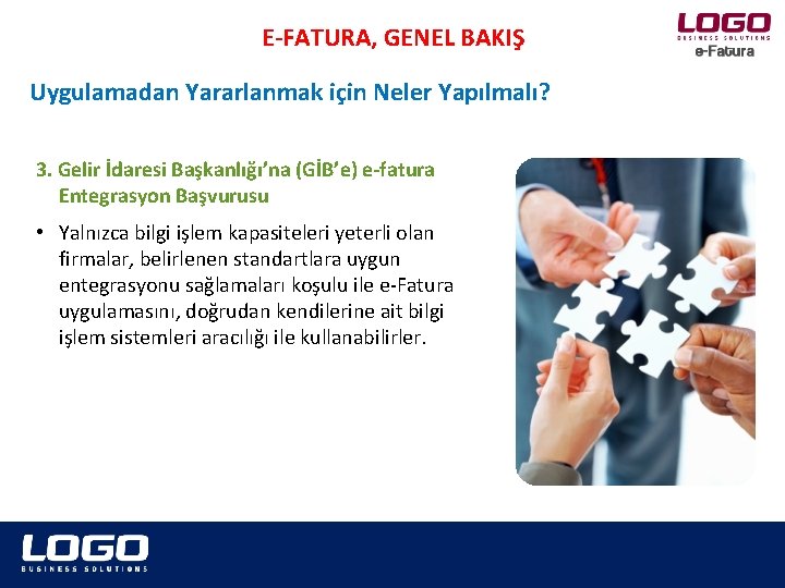 E-FATURA, GENEL BAKIŞ Uygulamadan Yararlanmak için Neler Yapılmalı? 3. Gelir İdaresi Başkanlığı’na (GİB’e) e-fatura