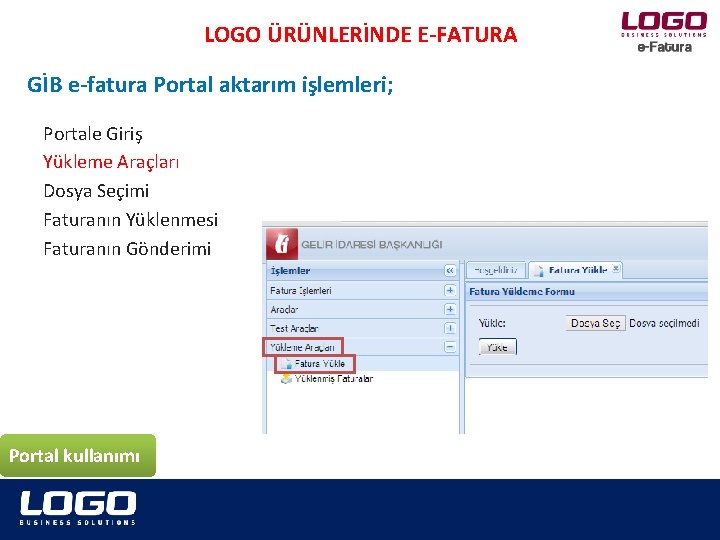 LOGO ÜRÜNLERİNDE E-FATURA GİB e-fatura Portal aktarım işlemleri; Portale Giriş Yükleme Araçları Dosya Seçimi