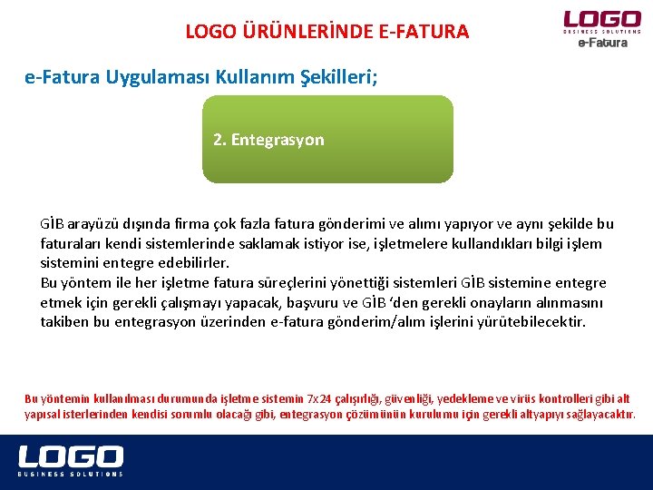 LOGO ÜRÜNLERİNDE E-FATURA e-Fatura Uygulaması Kullanım Şekilleri; 2. Entegrasyon GİB arayüzü dışında firma çok