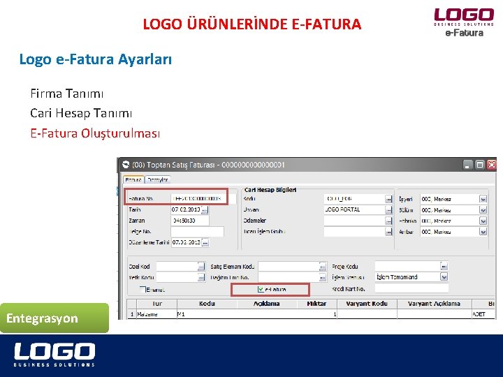 LOGO ÜRÜNLERİNDE E-FATURA Logo e-Fatura Ayarları Firma Tanımı Cari Hesap Tanımı E-Fatura Oluşturulması Entegrasyon