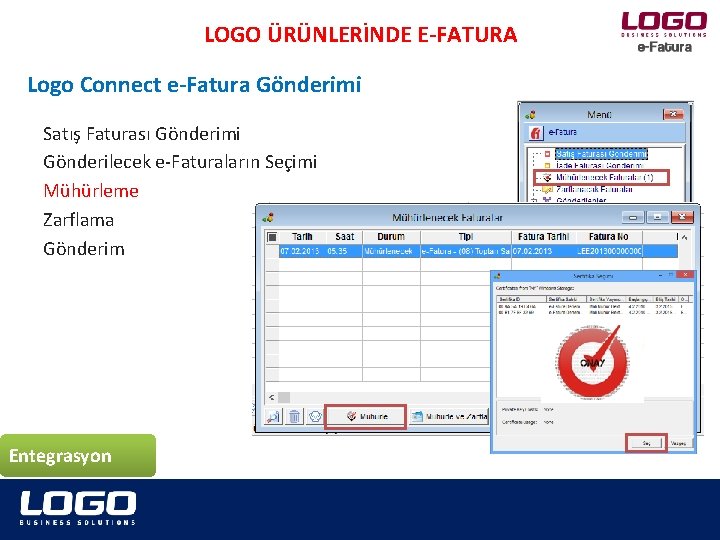 LOGO ÜRÜNLERİNDE E-FATURA Logo Connect e-Fatura Gönderimi Satış Faturası Gönderimi Gönderilecek e-Faturaların Seçimi Mühürleme