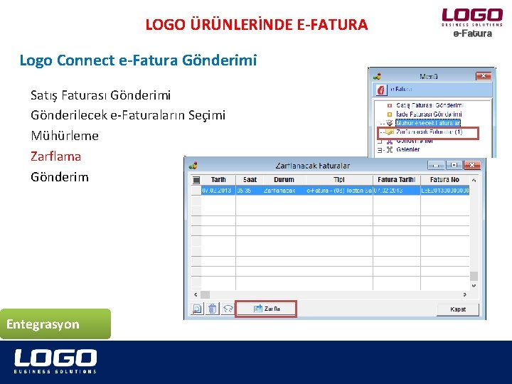 LOGO ÜRÜNLERİNDE E-FATURA Logo Connect e-Fatura Gönderimi Satış Faturası Gönderimi Gönderilecek e-Faturaların Seçimi Mühürleme
