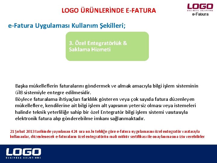 LOGO ÜRÜNLERİNDE E-FATURA e-Fatura Uygulaması Kullanım Şekilleri; 3. Özel Entegratörlük & Saklama Hizmeti Başka