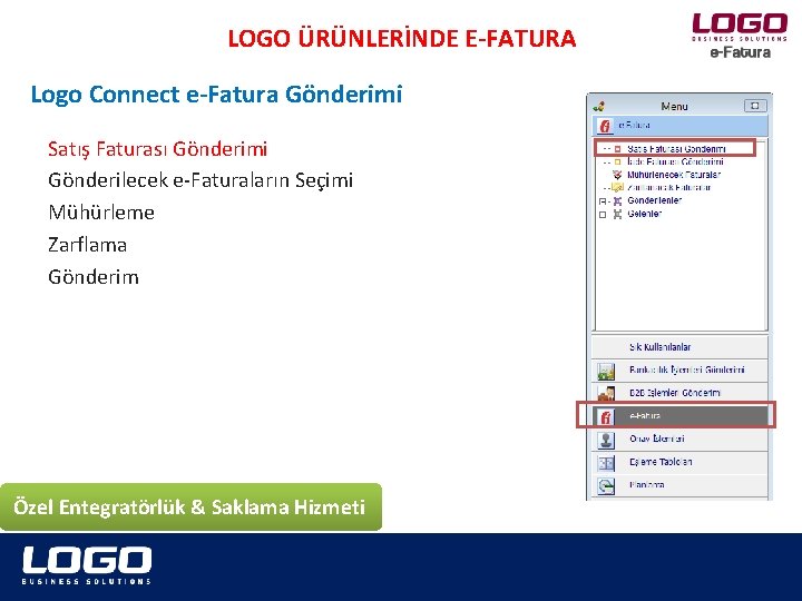 LOGO ÜRÜNLERİNDE E-FATURA Logo Connect e-Fatura Gönderimi Satış Faturası Gönderimi Gönderilecek e-Faturaların Seçimi Mühürleme