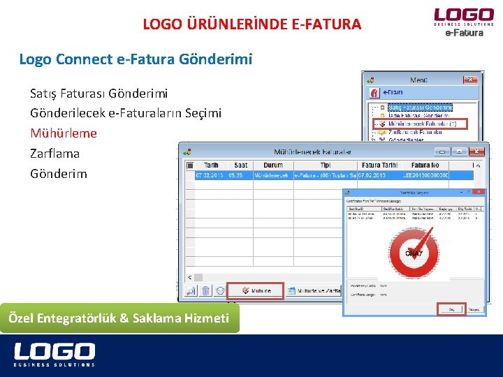 LOGO ÜRÜNLERİNDE E-FATURA Logo Connect e-Fatura Gönderimi Satış Faturası Gönderimi Gönderilecek e-Faturaların Seçimi Mühürleme