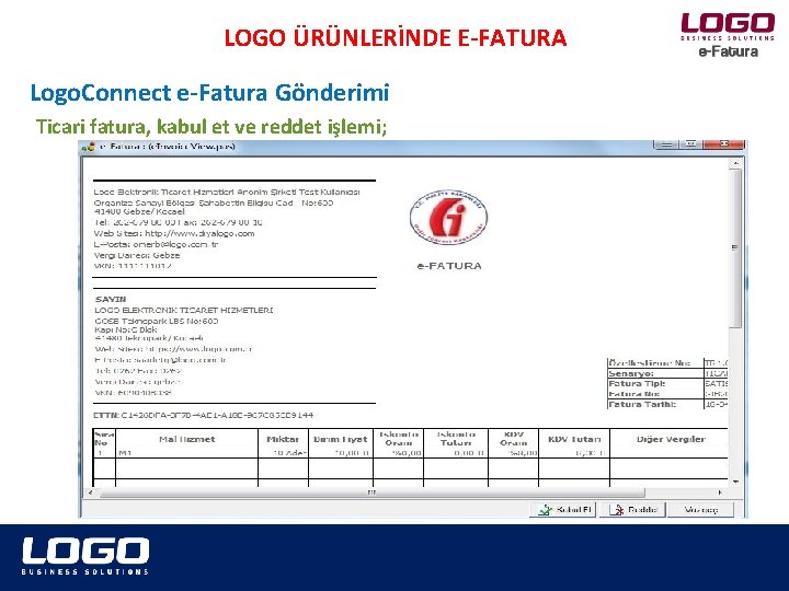 LOGO ÜRÜNLERİNDE E-FATURA Logo. Connect e-Fatura Gönderimi Ticari fatura, kabul et ve reddet işlemi;