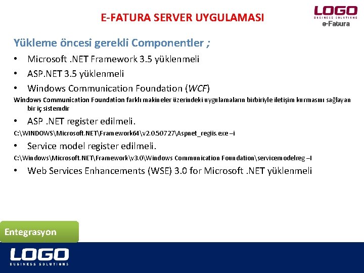 E-FATURA SERVER UYGULAMASI Yükleme öncesi gerekli Componentler ; • Microsoft. NET Framework 3. 5