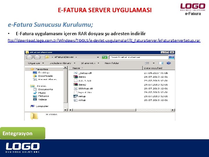 E-FATURA SERVER UYGULAMASI e-Fatura Sunucusu Kurulumu; • E-Fatura uygulamasını içeren RAR dosyası şu adresten