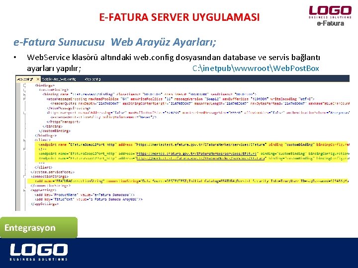 E-FATURA SERVER UYGULAMASI e-Fatura Sunucusu Web Arayüz Ayarları; • Web. Service klasörü altındaki web.