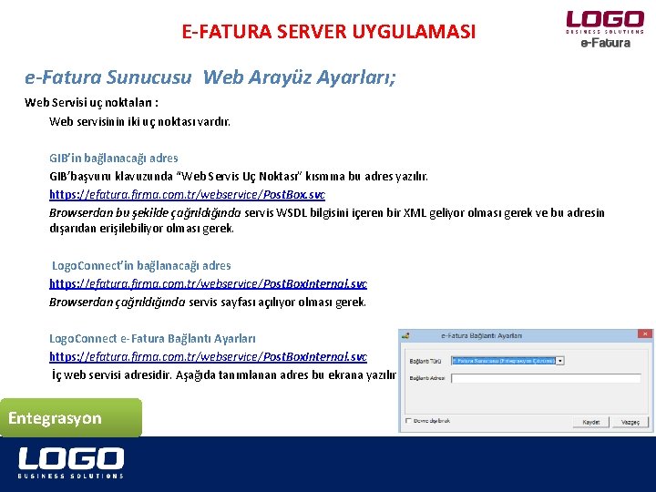 E-FATURA SERVER UYGULAMASI e-Fatura Sunucusu Web Arayüz Ayarları; Web Servisi uç noktaları : Web