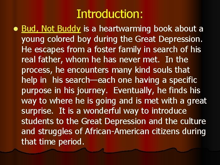 Introduction: l Bud, Not Buddy is a heartwarming book about a young colored boy