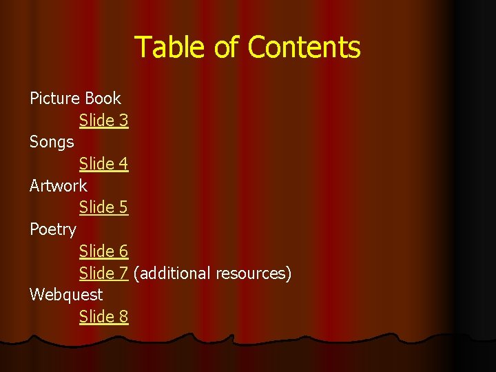 Table of Contents Picture Book Slide 3 Songs Slide 4 Artwork Slide 5 Poetry