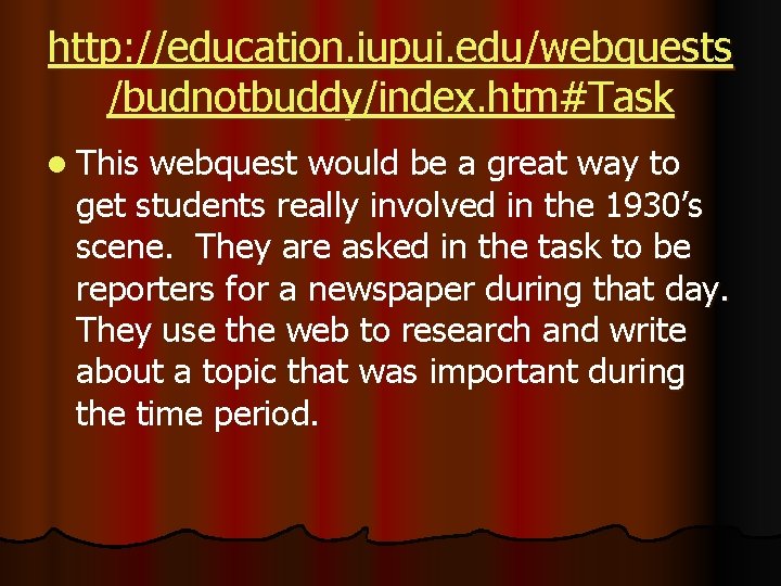 http: //education. iupui. edu/webquests /budnotbuddy/index. htm#Task l This webquest would be a great way