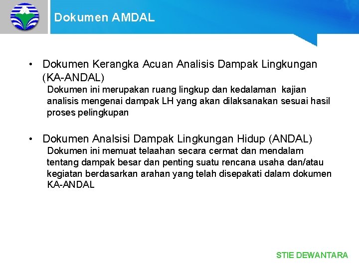 Dokumen AMDAL • Dokumen Kerangka Acuan Analisis Dampak Lingkungan (KA-ANDAL) Dokumen ini merupakan ruang